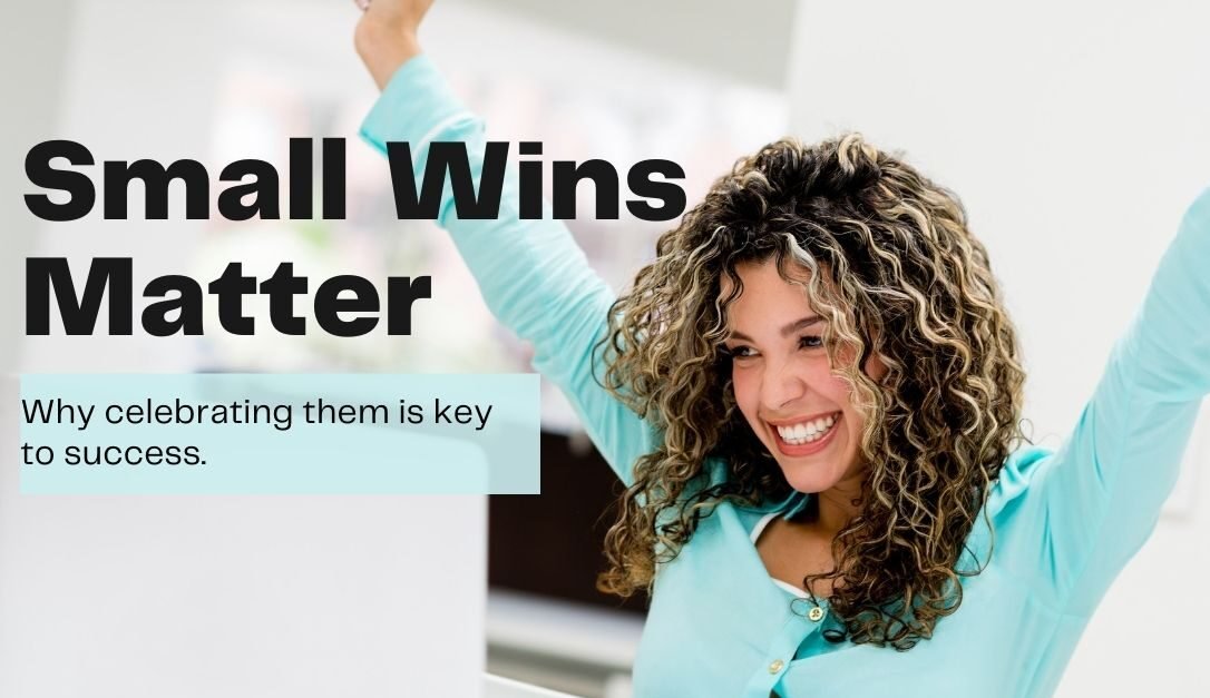 Small Wins Matter: 5 Ways to Celebrate Small Victories