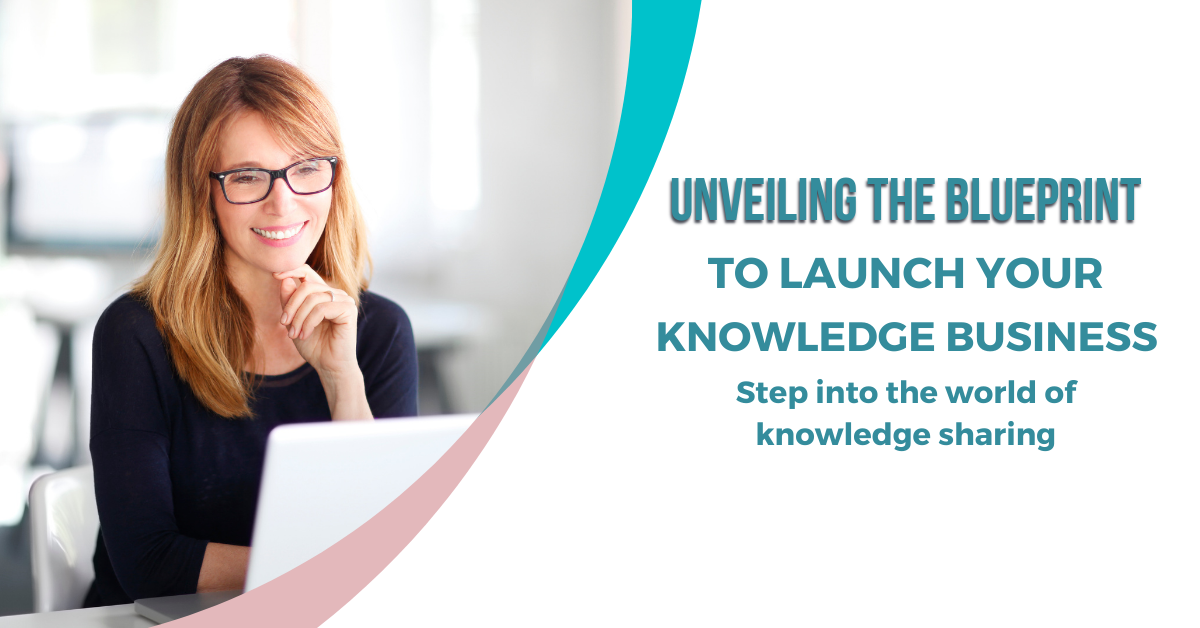 Unveiling the Blueprint To Launch Your Knowledge Business