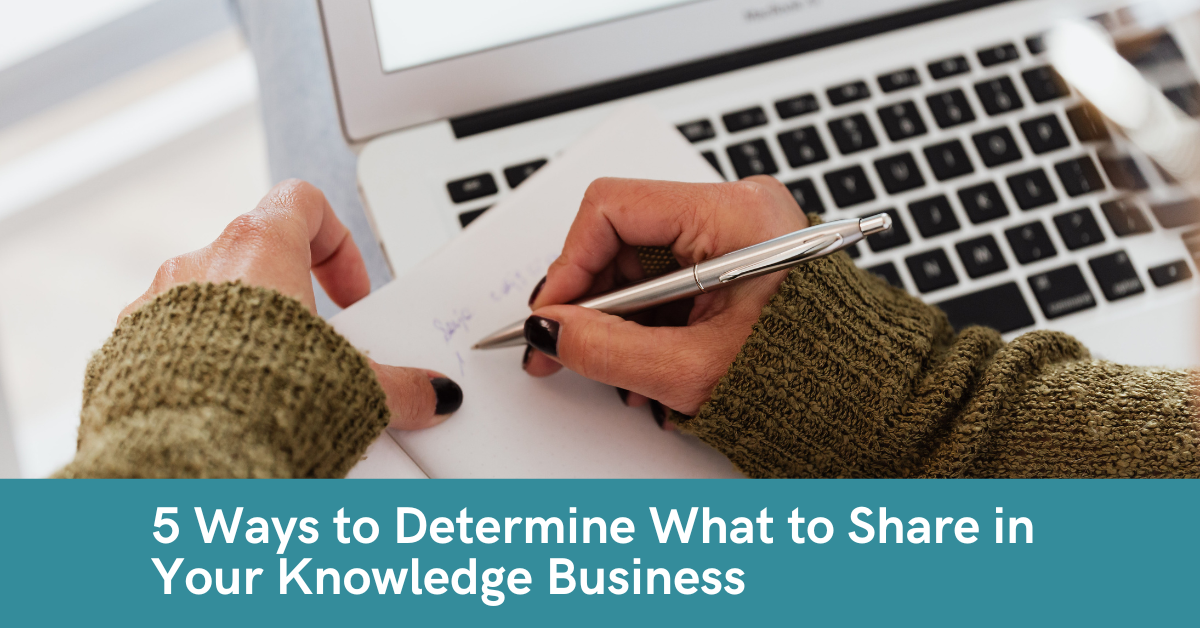 5 Ways to Determine What to Share in Your Knowledge Sharing Business