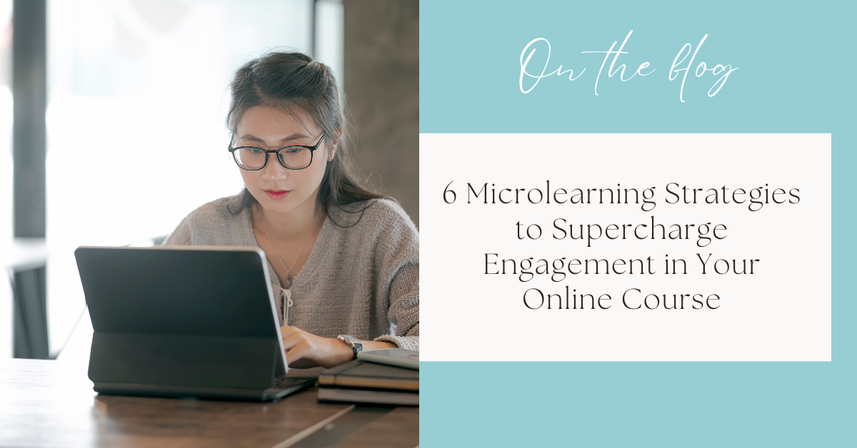6 Microlearning Strategies to Supercharge Engagement in Your Online Course