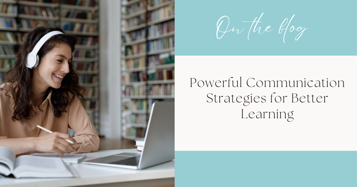 Powerful Communication Strategies for Better Learning