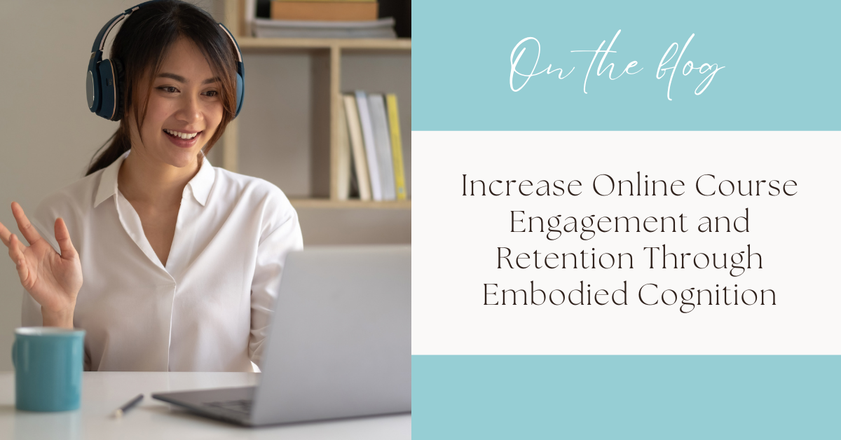 Increase Online Course Engagement and Retention Through Embodied Cognition