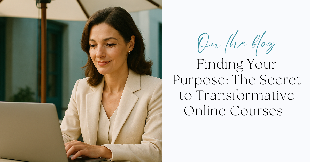 Finding Your Purpose: The Secret to Transformative Online Courses