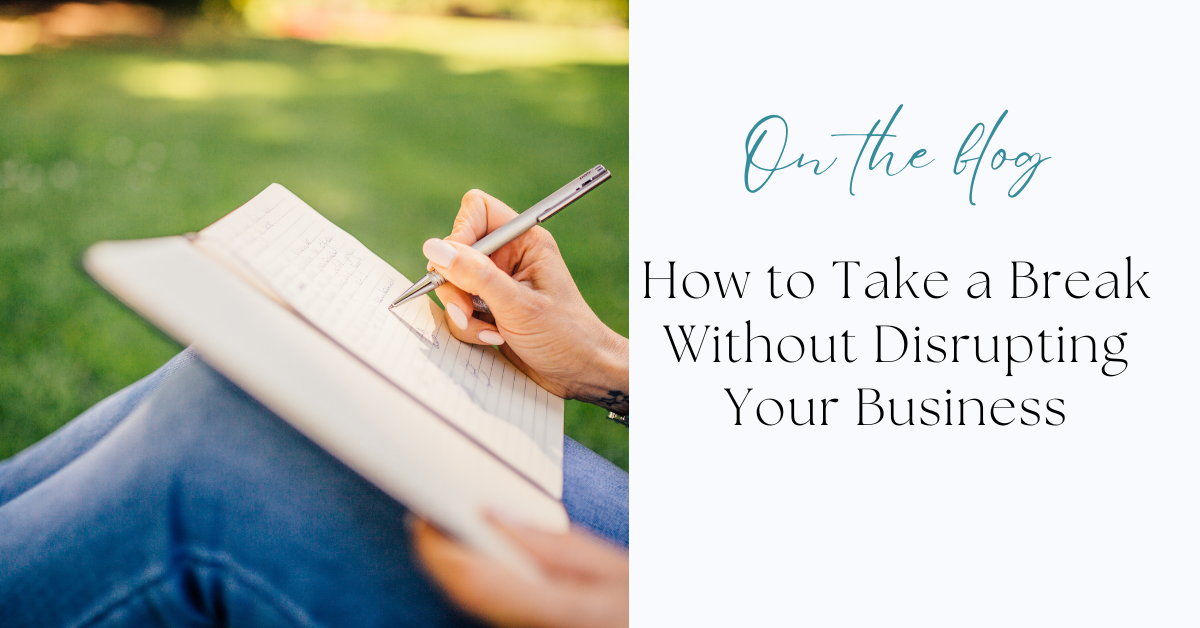 How to Take a Break Without Disrupting Your Business