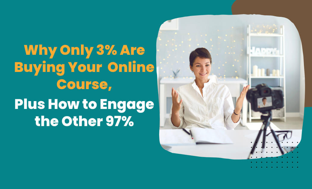 Why Only 3% Are Buying Your Online Course And What to Do About the Other 97%