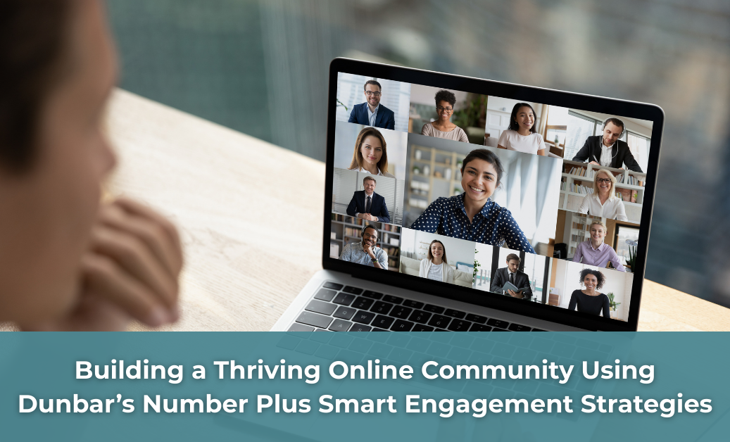 How to Build a Thriving Online Community with Dubar’s Number and Smart Engagement Techniques